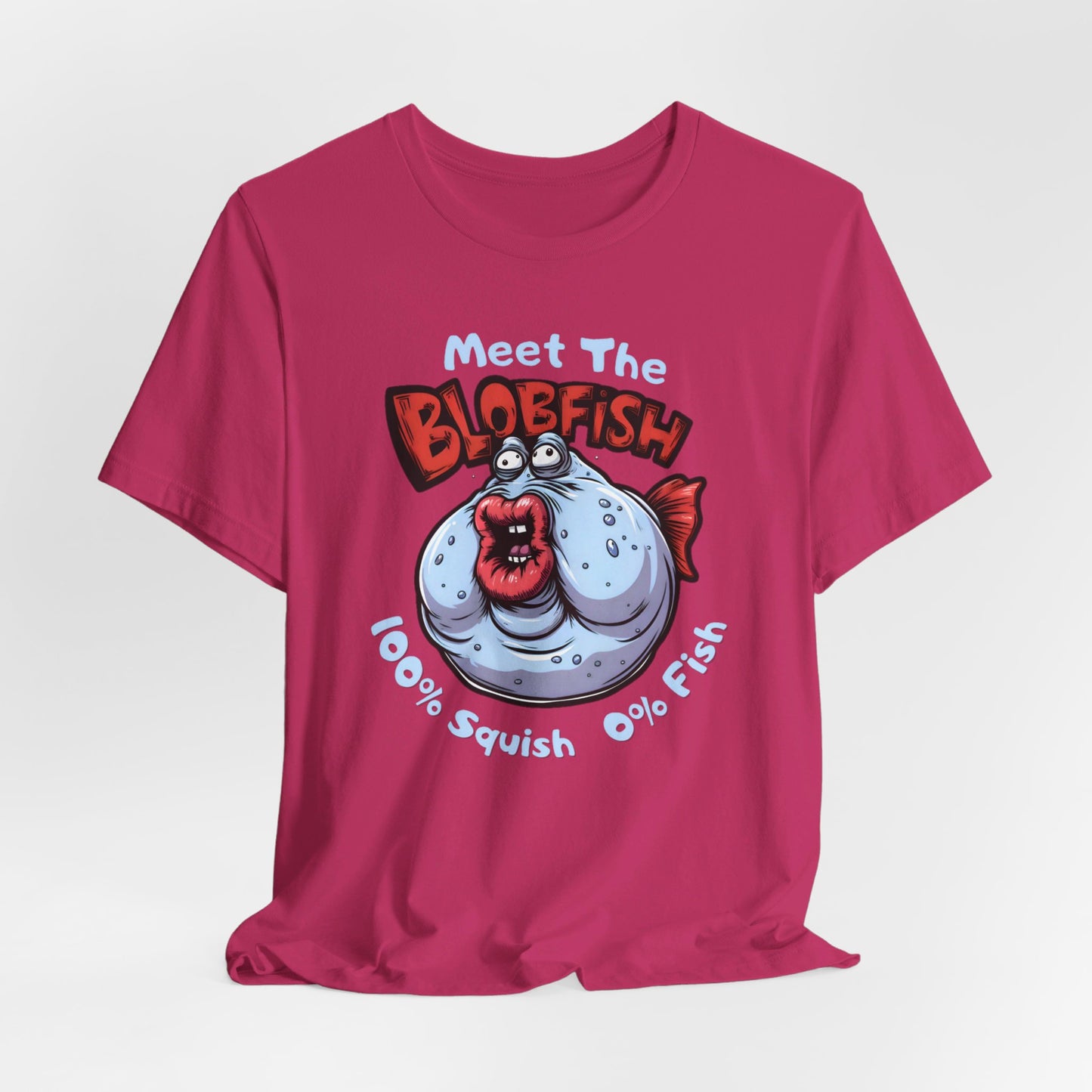 Meet The Blobfish - Funny Fishing T-Shirt