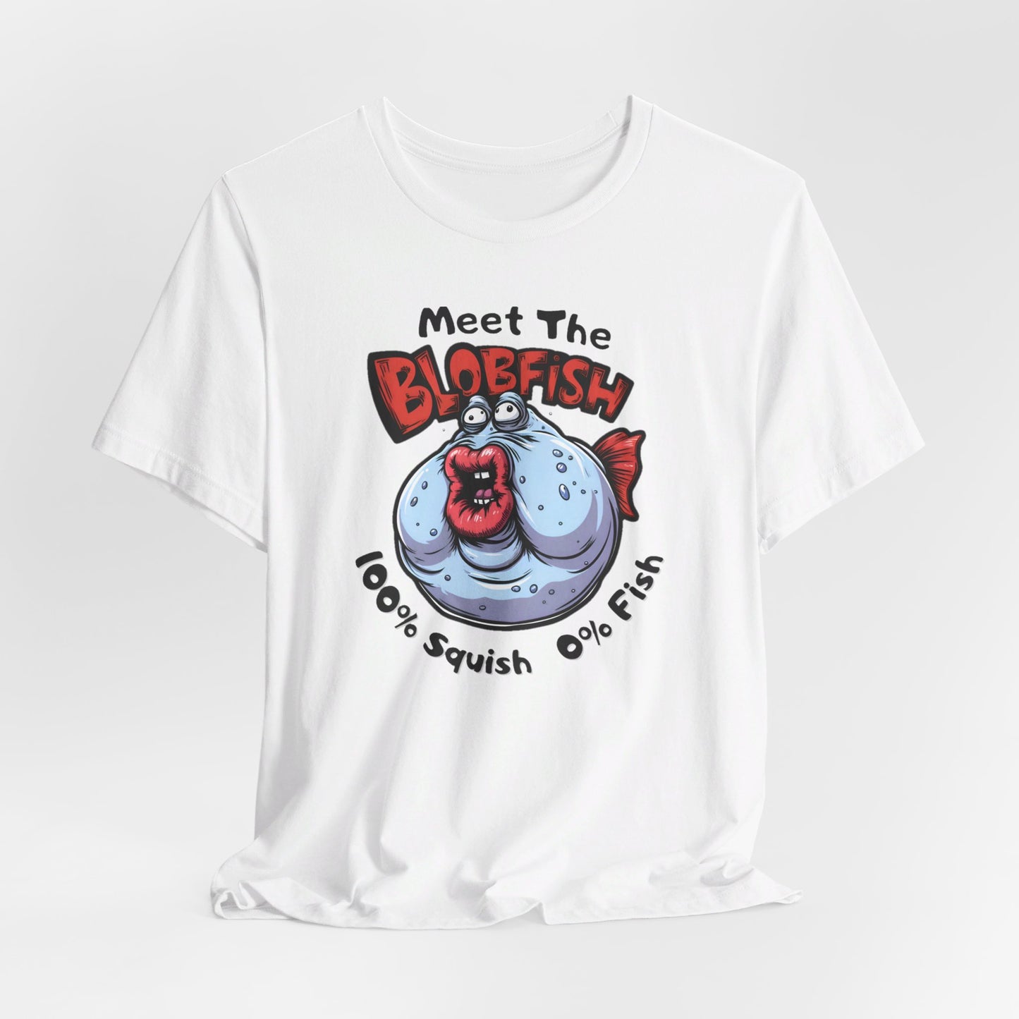 Meet The Blobfish - Funny Fishing T-Shirt