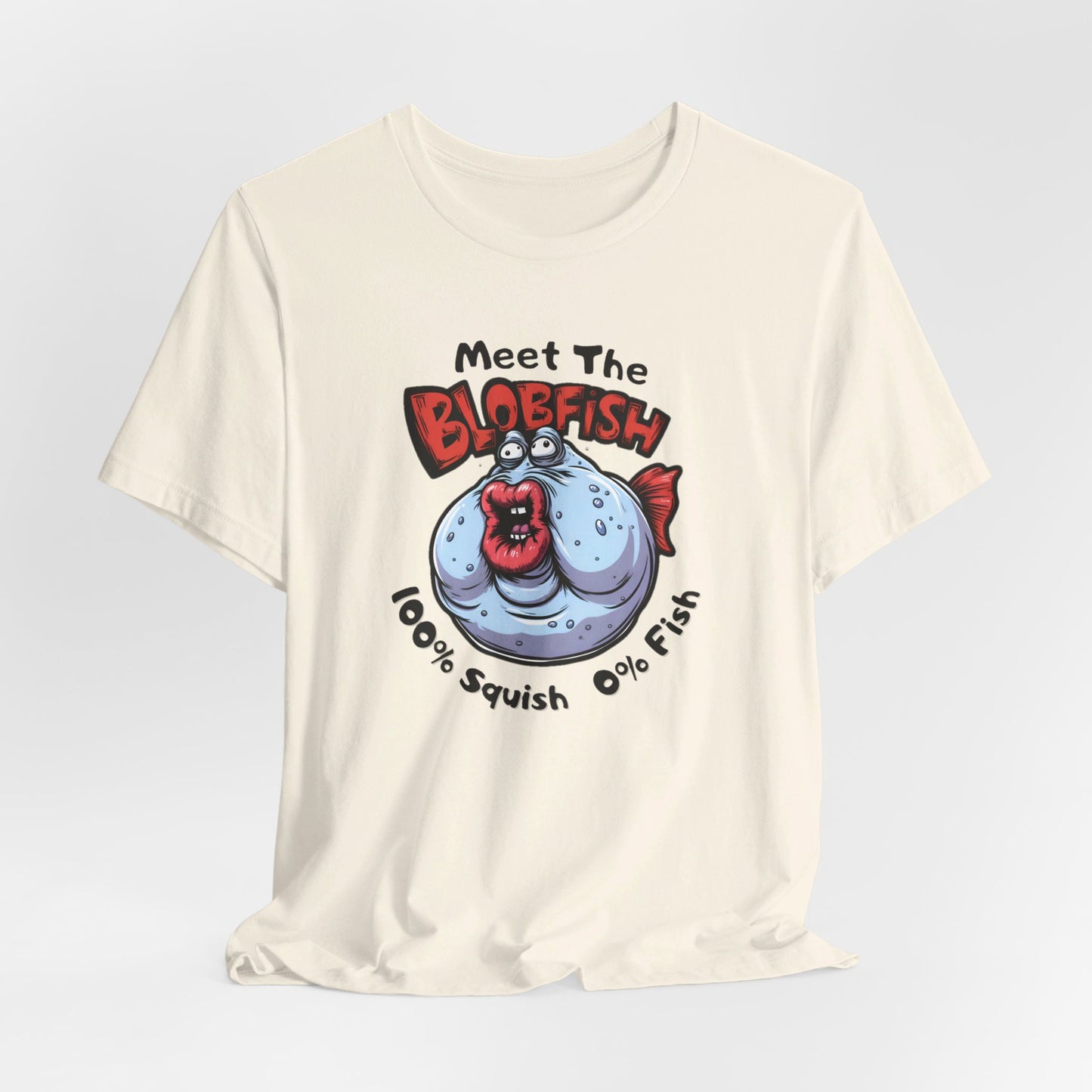 Meet The Blobfish - Funny Fishing T-Shirt