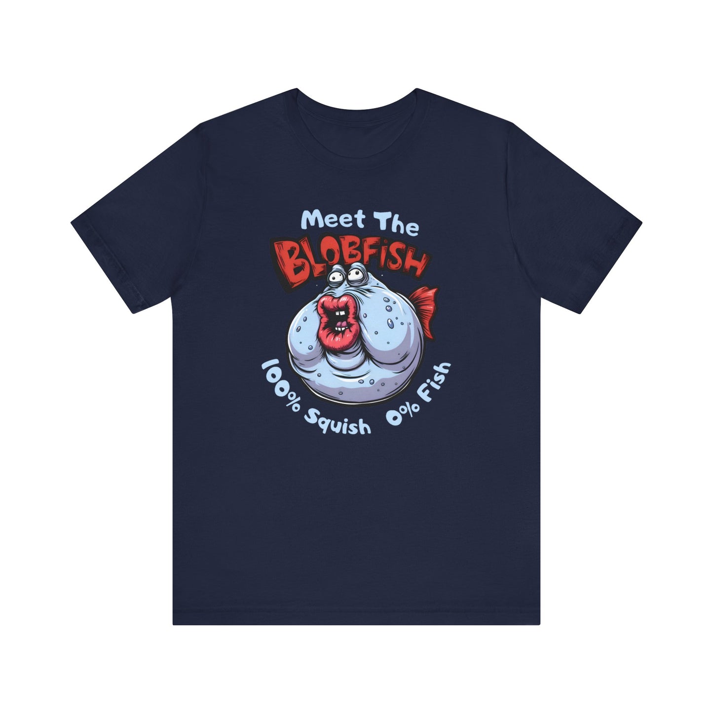 Meet The Blobfish - Funny Fishing T-Shirt