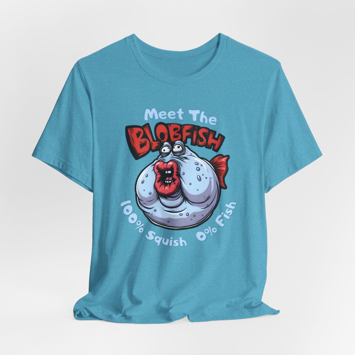 Meet The Blobfish - Funny Fishing T-Shirt